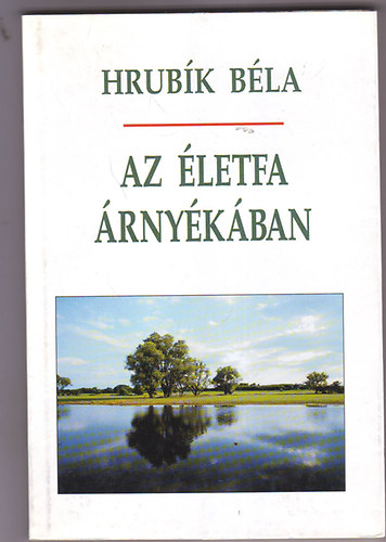 Hrub�k B�la - Az �letfa �rny�k�ban