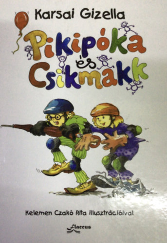 Karsai Gizella - Pikip�ka �s Csikmakk