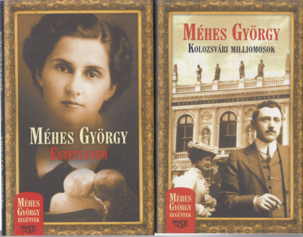 Méhes György - 2 db Méhes György regény: Egyetlenem + Kolozsvári milliomosok