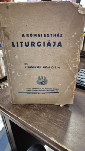 P. Unghv�ry Antal - A r�mai egyh�z liturgi�ja
