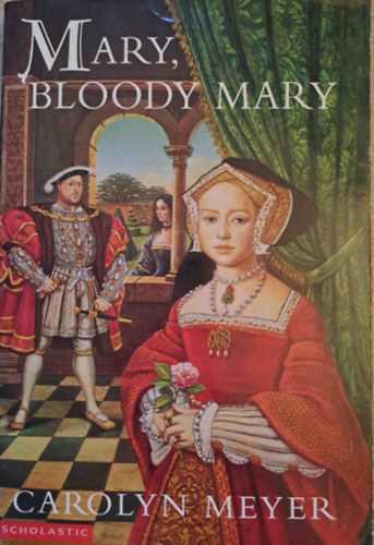 Carolyn Meyer - Mary, Bloody Mary