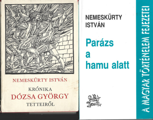 Nemeskrty Istvn - 2 db knyv, Krnika Dzsa Gyrgy tetteirl, Parzs a hamu alatt