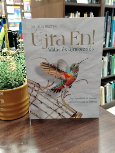 Dr. Hun Eszter - Újra Én - Válás és újrakezdés
