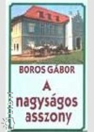 Boros G�bor - A nagys�gos asszony