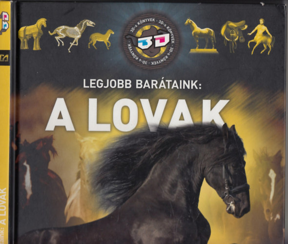 Horvthn Czentye Ibolya-Ksz Barnabs-Mrin Katalin - Legjobb bartaink: A lovak (3D-s knyvek)