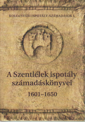 Rsz-Fogarasi Enik Horn Ildik - A Szentllek ispotly szmadsknyvei 1601-1650