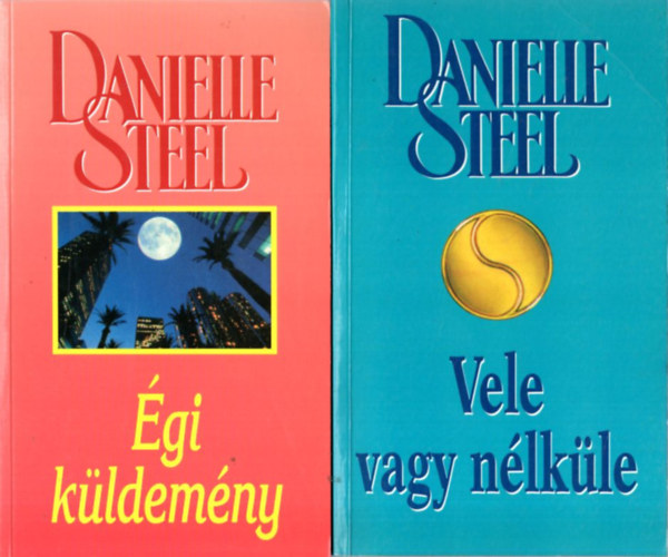 Danielle Steel - 5 db  Danielle Steel reg�ny: Vele vagy n�lk�le, �gi k�ldem�ny, Palomino, Sz�vdobban�s, V�rnak r�d a hegyek