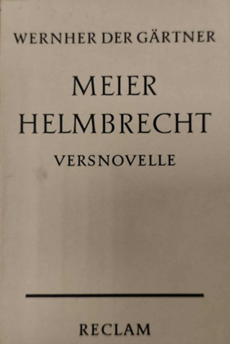 Werner der Gärtner - Meier Helmbrecht - Versnovelle
