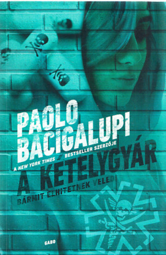 Paolo Bacigalupi - A k�telygy�r