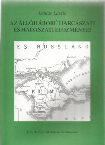 Bencze L�szl� - Az �ll�h�bor� harc�szati �s had�szati el�zm�nyei