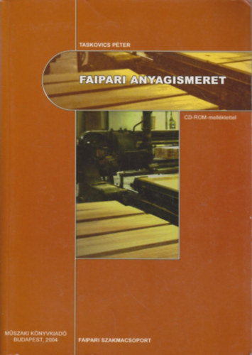 Taskovics Pter - Faipari anyagismeret