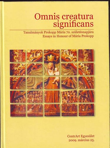 Tsks Anna  (szerk.) - Omnis creatura significans. Tanulmnyok Prokopp Mria 70. sz.napjra