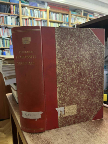 Dott. Teodoro Ferraris - I Parassiti Vegetali Delle Piante Coltivate Od Utili  (Termesztett vagy haszonnvnyek nvnyi paraziti)