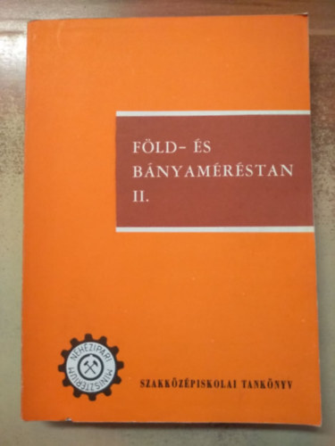 Feigly Béla - Föld- és bányaméréstan II. bányaipari aknászképző technikum III. osztálya számára