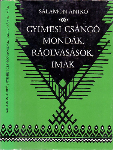 Mohay Tamás Salamon Anikó (szerk.), Nagy András (ill.) - Gyimesi csángó mondák, ráolvasások, imák (Nagy András illusztrációival)
