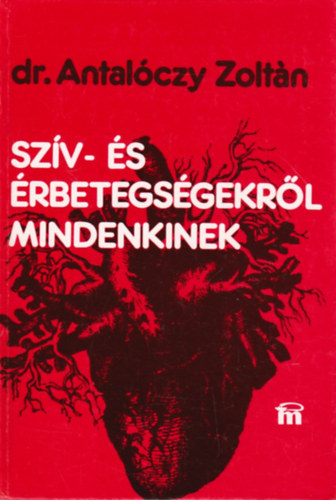 Dr. Antal�czy Zolt�n - Sz�v- �s �rbetegs�gekr�l mindenkinek