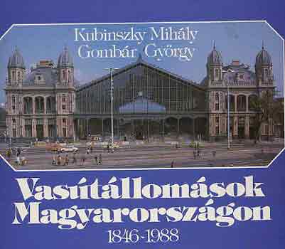 Kubinszky M.-Gombr Gy. - Vastllomsok Magyarorszgon 1846-1988