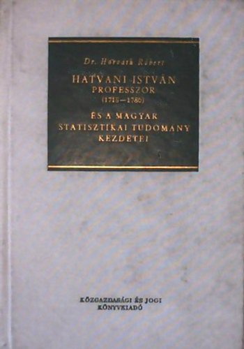 Hatvani Istvn professzor (1718-1786) s a magyar statisztikai tudomny kezdetei