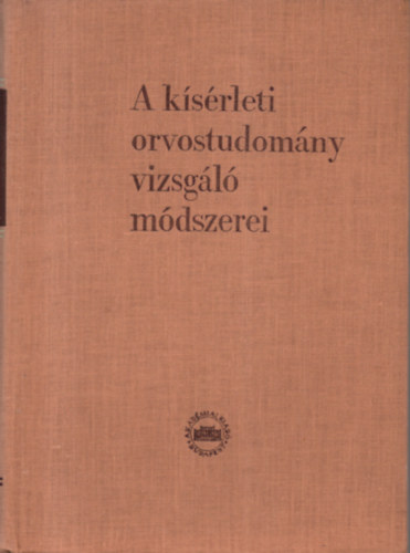 Dr. Kovách Arisztid (szerkesztette) - A kísérleti orvostudomány vizsgáló módszerei III.