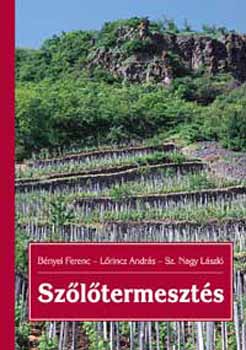 B�nyei F.-L�rinc A.-Sz. Nagy L - Sz�l�termeszt�s - Harmadik kiad�s