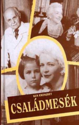 Kun Erzsébet - Családmesék