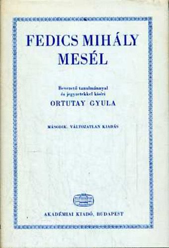 Ortutay Gyula  (szerk.) - Fedics Mih�ly mes�l