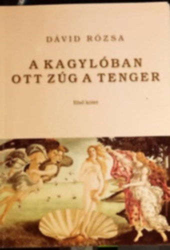 Dvid Rzsa - A kagylban ott zg a tenger I. ktet