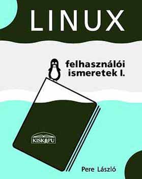 Pere Lszl - Linux felhasznli ismeretek I. ktet