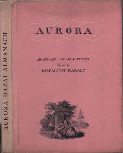 Kenyeres Imre (szerk.) - Aurora - Hazai almanach 1822- 1831 (Officina kpesknyvek)