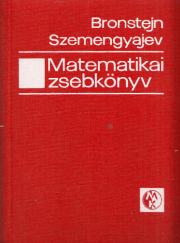 Szemengyajev-Bronstejn - Matematikai zsebknyv  - Mrnkk s mrnkhallgatk szmra -  5. kiads