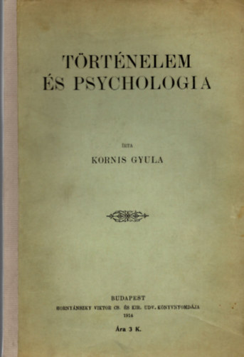 Kornis Gyula - Trtnelem s psychologia (dediklt)