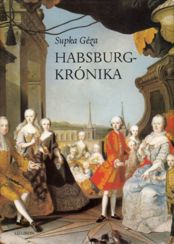 Supka Géza - Habsburg-krónika - Válogatás (Melléklettel)