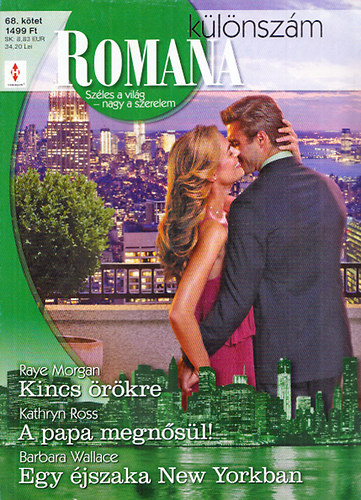 Raye Morgan; Kathryn Ross; Barbara Wallace - Romana különszám 68. (Kincs örökre + A papa megnősül! + Egy éjszaka New Yorkban)