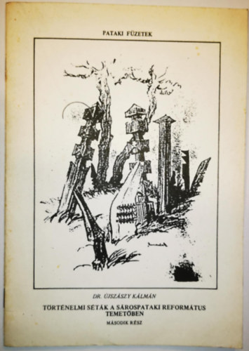 Dr. Újszászy Kálmán - Történelmi séták a sárospataki református temetőben II.