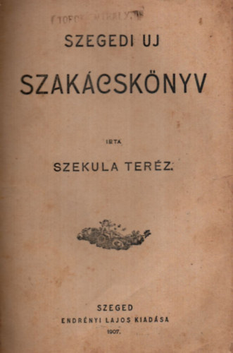 Szekula Terz - Szegedi uj szakcsknyv (1907)