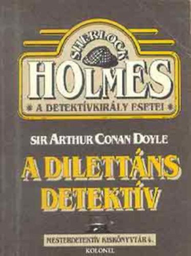 SZERZŐ Mika Waltari Maurice Leblanc Ellery Queen - 3 db Mesterdetektív kiskönyvtár: A dilettás detektív + A mandarin bűnügy + Arséne Lupin Sherlock Holmes ellen