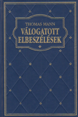 Thomas Mann - Thomas Mann vlogatott elbeszlsek