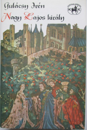 Gulácsy Irén - Nagy Lajos király