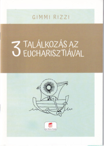 Gimmi Rizzi - 3 találkozás az eucharisztiával