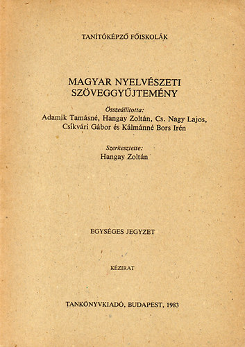 Szerk: Hangay Zoltn - Magyar nyelvszeti szveggyjtemny (Egysges jegyzet Kzrat)
