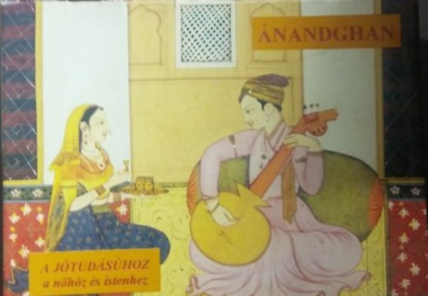 Bangha Imre  (szerk.) - �nandghan - A j�tud�s�hoz a n�h�z �s istenhez