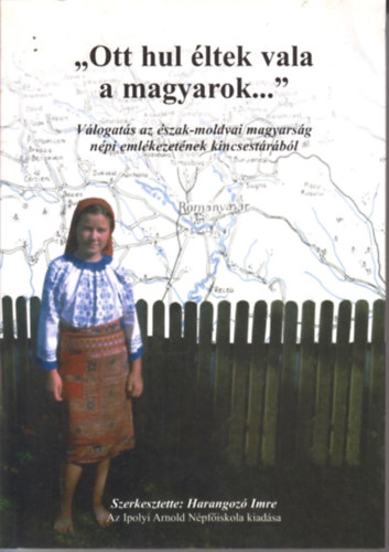 Harangozó Imre - ""Ott hul éltek vala a magyarok...''