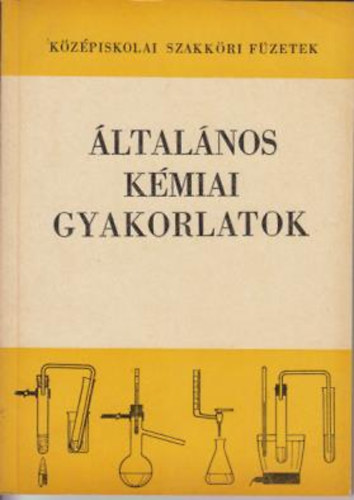 Dr.Nyilasi Jnos-Szundy Gizella - ltalnos kmiai gyakorlatok (kzpiskolai szakkri fzetek)