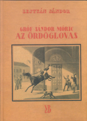 Lestyn Sndor - Grf Sndor Mric, Az rdglovas (szmozott, reprint)