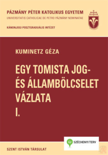 Kuminetz Gza - Egy tomista jog- s llamblcselet vzlata I.