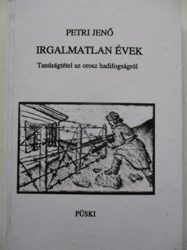 Petri Jen - Irgalmatlan vek (Tansgttel az orosz hadifogsgrl)