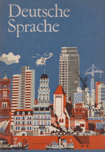 Erich H�hne, Gerda Kunzendorf, Gerhard Schreinert, Dr. Brunhilde Schrumpf Helena Fischer - Deutsche Sprache (Lehr- und �bungsbuch f�r deutsche Gymnasien in der Ungarischen Volksrepublik I- IV. Klasse
