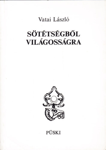 Vatai L�szl� - S�t�ts�gb�l vil�goss�gra