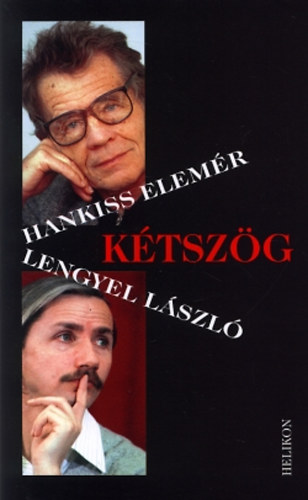 Hankiss Elem�r; Lengyel L�szl� - K�tsz�g (Idegen vil�gban? -  A t�vol k�zel�ben) I-II