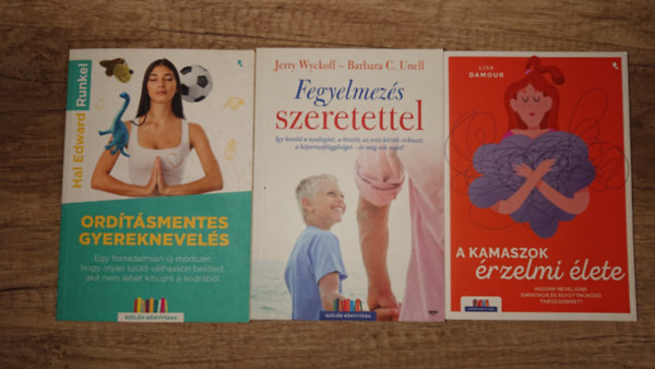 Lisa Damour, Jerry Wyckoff, Barbara C. Unell, Hal Edward Runkel - 3 k�nyv gyakorl� sz�l�knek: A kamaszok �rzelmi �lete, Fegyelmez�s szeretettel, Ord�t�smentes gyereknevel�s